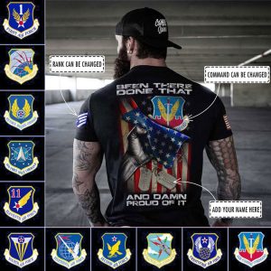 Customized US Air Force Command Been There Done That And Damn Proud Of It Apparel 1